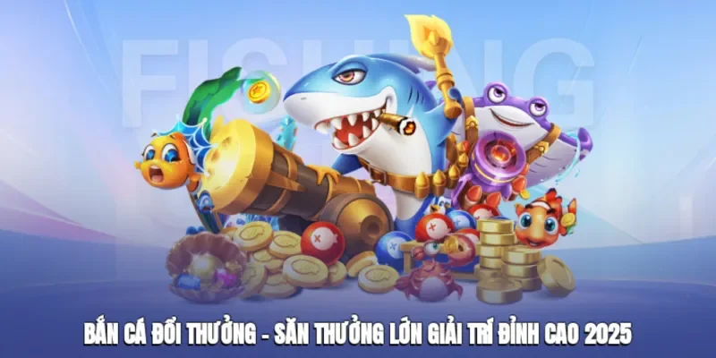 Bắn cá đổi thưởng